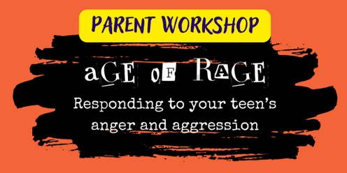 Age of Rage: Responding to your teen's anger and aggression