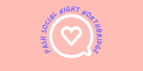 PASH All Ages Social Night - Northbridge 