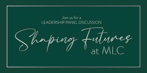 Leadership Panel Discussion – Shaping Futures at MLC