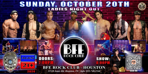 Houston, TX - Handsome Heroes: The Show @ BFE Rock Club! "Good Girls Go to Heaven, Bad Girls Leave in Handcuffs!"