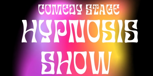Comedy Stage Hypnosis Show General Admission