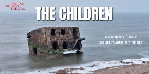 THE CHILDREN - Opening Night Evening Performance Thurs 8th Aug