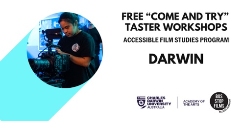 Darwin workshop 3 Accessible Film Studies Program - Free “Come and Try” Taster Workshop