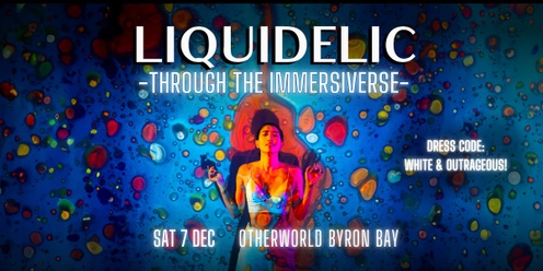 Liquidelic -THROUGH THE IMMERSIVERSE-