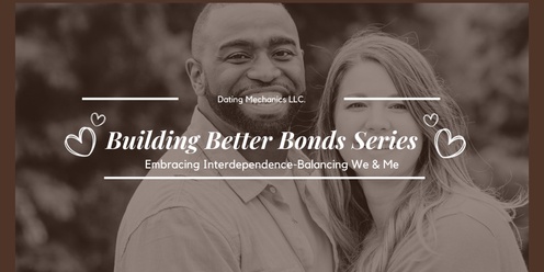 Building Better Bonds: Embracing Interdependence-Balancing We and Me