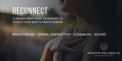 Reconnect - Breathwork, Spinal Energetics, Kundalini and Sound