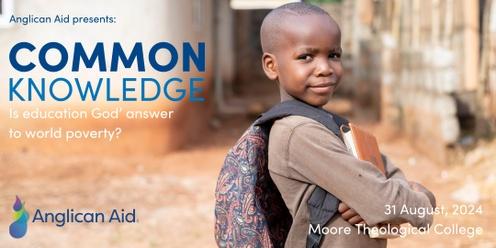 Anglican Aid presents: COMMON KNOWLEDGE - Is education God's answer to world poverty?
