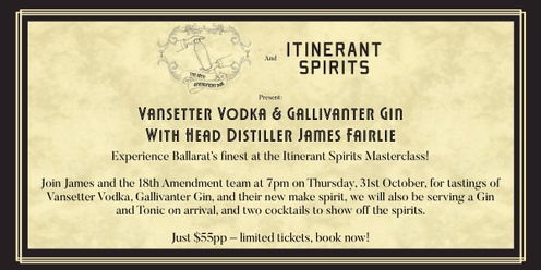 18th Amendment Bar & Itinerant Spirits present: Vansetter Vodka & Gallivanter Gin with Head Distiller James Fairlie