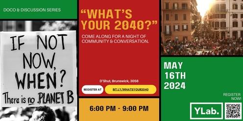 Doco & Discussion: What's Your 2040?