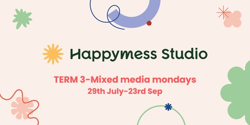 Happymess Mixed Media Mondays TERM 3