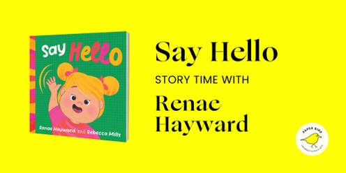 Say Hello: Story Time with Renae Hayward