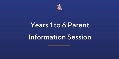 Years 1 to 6 Parent Information Session