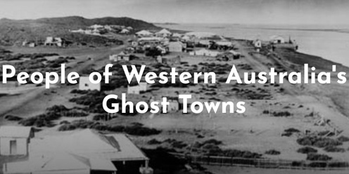 " People of Western Australia's Ghost Towns"  