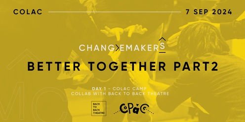 Changemakers 5 Day 1: Colac CAMP - collab with Back to Back Theatre