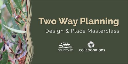 Two Way Planning, Design & Place Masterclass | Naarm