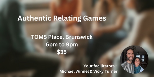 Authentic Relating Games with Michael Winnel & Vicky Turner in Brunswick, Melbourne  - Friday 13th September 6pm to 9pm