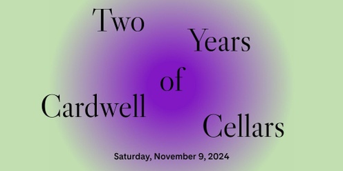 2 Years Of... Cardwell Cellars