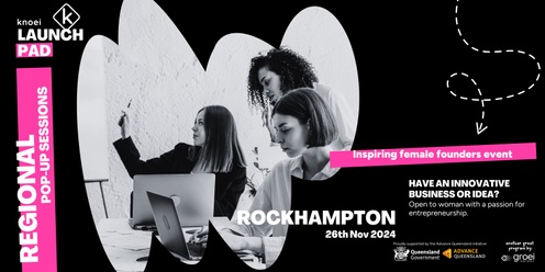  Rockhampton | Knoei Launch Pad: Accelerating Female Founders Program Regional Pop-up Session