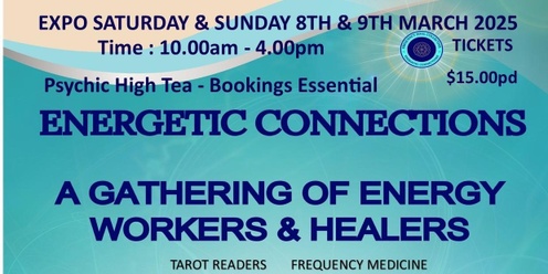 Energetic Connections Expo & High Tea Sat 8th March & Sun 9th March - 10am - 4pm