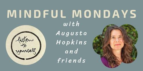 Mindful Mondays with Augusta Hopkins and Friends