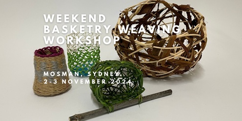 Weekend Basketry Weaving Workshop, MOSMAN