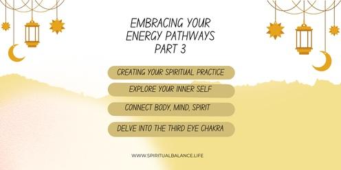 Embracing Your Energy Pathways Part 3