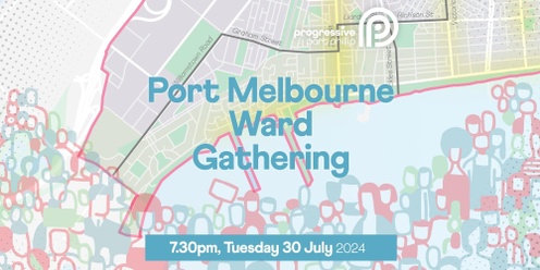 Local Ward Gathering 2024 - Port Melbourne Ward
