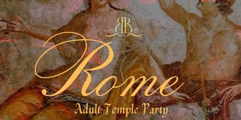 ROME: Adult Temple Party