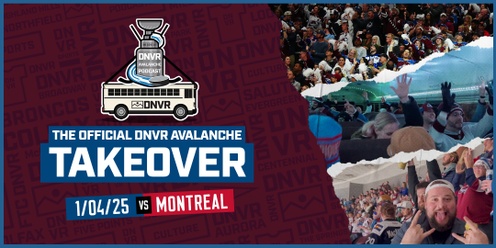 DNVR Avalanche Takeover vs. Montreal Canadiens