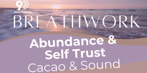 'Abundance & Self Trust' 9D Breathwork, Cacao & Sound Bath - Budgeowoi