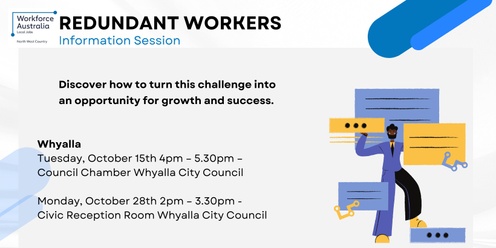 Redundant Workers – Information Sessions - October 28  - Whyalla