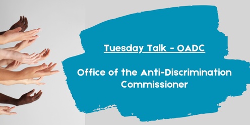 Tuesday Talk: OADC Office of the Anti-Discrimination Commissioner 