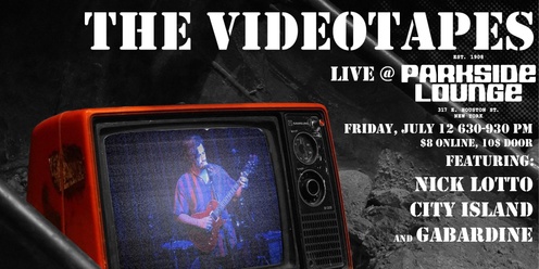 The Videotapes, featuring Nick Lotto, City Island, and Gabardine