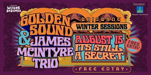 Brisbane Winter Sessions Festival 2024 Presents:  Golden Sound + James Mcintyre Trio