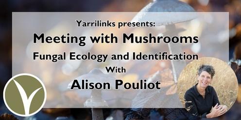 Meeting with Mushrooms: Fungal Ecology and Identification Workshop with Alison Pouliot