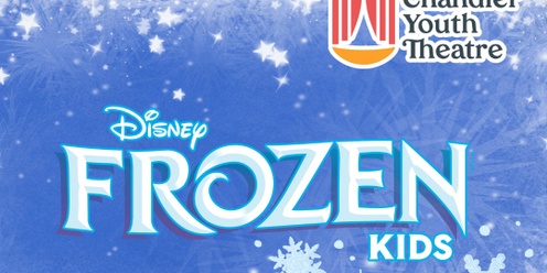 Chandler Youth Theatre Presents: Frozen Kids (Tuesday Cast) 