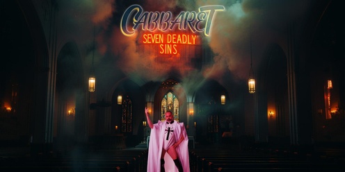 CaBBaret Seven Deadly Sins - EARLY BIRD