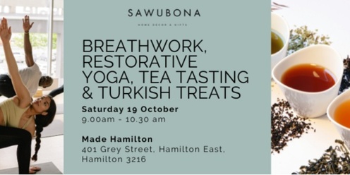 Breathwork, Restorative Yoga, Tea Tasting and Turkish Treats at Made Hamilton Saturday 19 October 9.00am - 10.30am