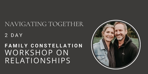 NAVIGATING TOGETHER - 2-DAY FAMILY CONSTELLATION WORKSHOP ON RELATIONSHIPS 