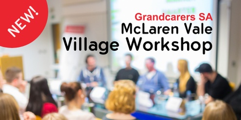 Grandcarers SA McLaren Vale Village Workshop: Tweens to Teens, presented by Linda White