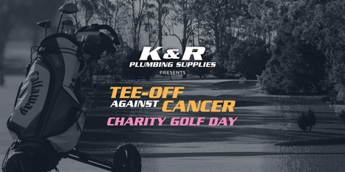 K&R Plumbing Supplies presents Tee-Off Against Cancer Charity Golf Day