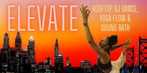 ELEVATE #5 Rooftop Party! DJ Dance, Yoga Flow & Sound Bath
