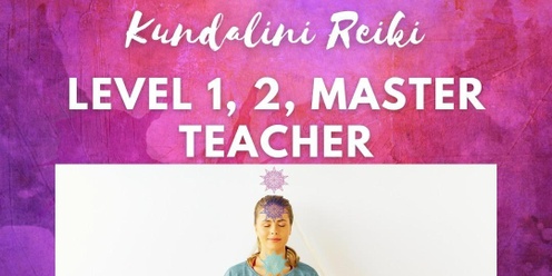  Kundalini Reiki Master (Levels 1, 2 & 3) Course 