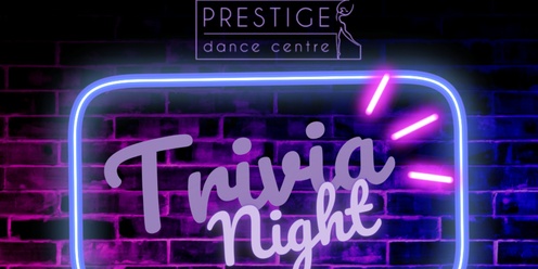 Trivia Night - Prestige Dance Centre Fundraiser