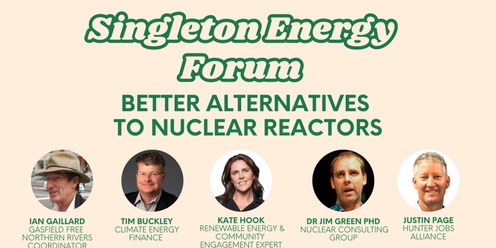 Singleton Energy Forum Better Alternatives to Nuclear Reactors