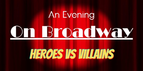 An Evening on Broadway: Hero's vs. Villain's