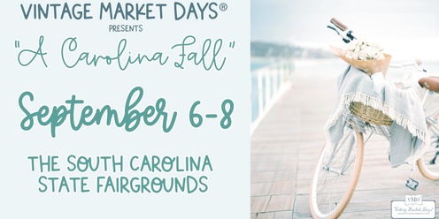  Vintage Market Days® of Midlands Upstate SC Presents - "A Carolina Fall"
