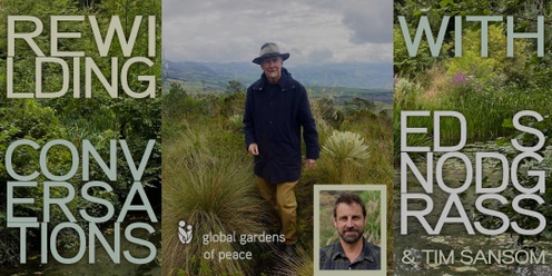 GGoP Conversations: Rewilding. Conversations with Ed Snodgrass and Tim Sansom