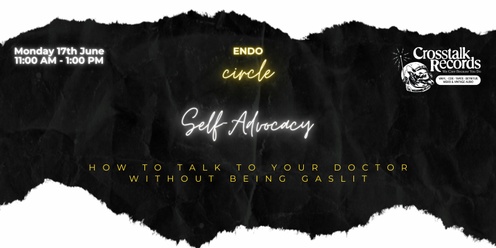 ENDO CIRCLE - 'Self-Advocacy: How to talk to your doctor without being gaslit' at Crosstalk Records, Leichardt