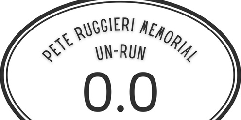 2nd Annual Pete Ruggieri Memorial 0.0 Un-Run